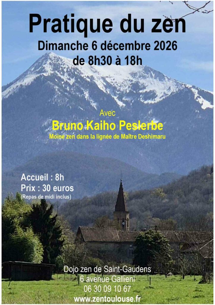 Journée de pratique du zen le dimanche 6 décembre 2026 dirigée par Bruno Kaiho Peslerbe, moine zen dans la lignée de Maître Deshimaru. La journée se déroulera au dojo zen de Saint-Gaudens.